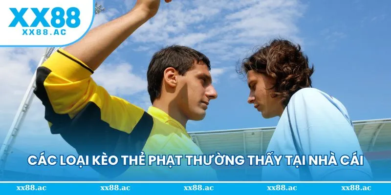 Tổng hợp các loại kèo thẻ phạt thường thấy tại nhà cái
