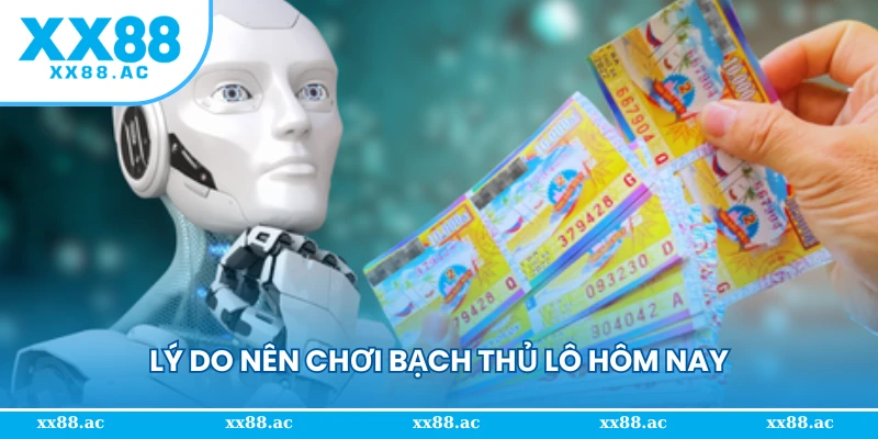 Lý do nên chơi bạch thủ lô hôm nay
