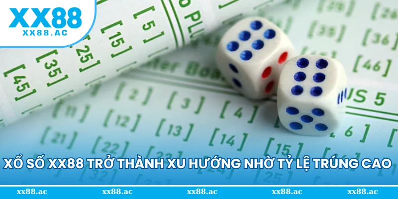 Xổ số XX88 trở thành xu hướng nhờ tỷ lệ trúng cao